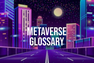 Metaverse Glossary from A to Z