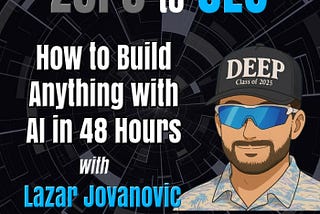 How to Build Anything with AI in 48 Hours with Lazar Jovanovic