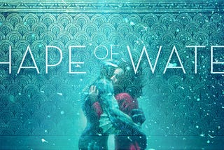 I’ll Take Romance: The Shape of Water as Love Story