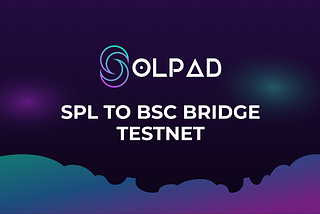 SolPAD Bridge Testnet is now live