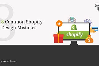 8 Most Common Shopify Design Mistakes That Can Kill Your Sales