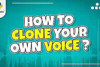 How to clone your own voice?