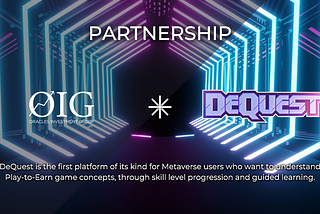 OIG Partners with DeQuest: A Pioneer of Metaverse Expansion through Education, Exploration, and…