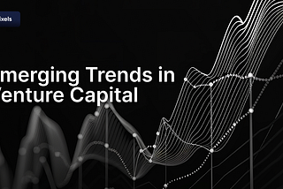 Emerging Trends in Venture Capital: What Every Investor Needs to Know in 2025