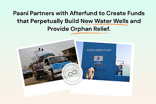 Paani Partners with Afterfund to Create Funds that Perpetually Build New Water Wells and Provide…