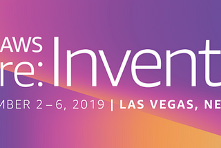 AWS re:Invent 2019 — three of the most exciting and innovative topics