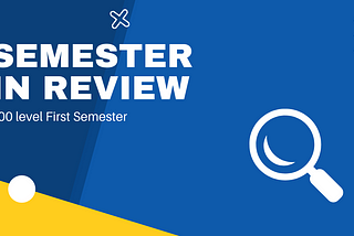 Semester in Review: 400 Level 1st Semester
