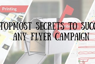 The Topmost Secrets to Success in any Flyer Campaign