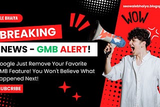 Google Just Remove Your Favorite GMB Feature! You Won’t Believe What Happened Next!