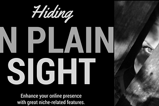 Are You Hiding in Plain Site?