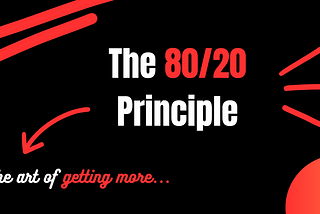 3 beneficial results of the “Pareto Principle” aka 80/20 Principle