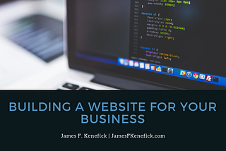 Building a Website for Your Business | James F. Kenefick | Entrepreneur