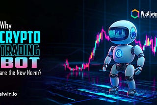 Why Crypto Trading Bots are the New Norm?