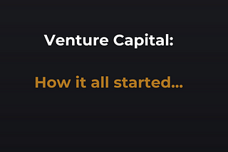 The History of Venture Capital