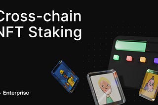Cross-chain NFT Staking is Live!