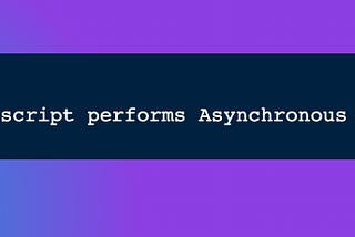 Day 2: How Javascript performs Asynchronous tasks?