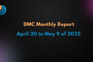 DMC Monthly report May 9,2025