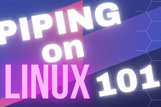 Piping on Linux 101