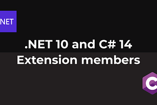 .NET 10 and C# 14 — Extension members