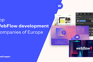 Top WebFlow development Companies of Europe in 2022