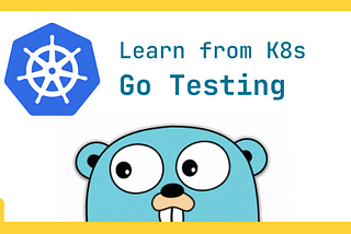 Learning Go Testing from K8s