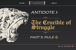 Antidote I: The Crucible of Struggle