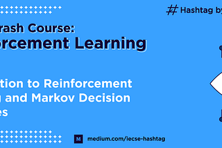 RL Part 1 — Introduction to Reinforcement Learning and Markov Decision Process