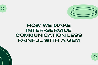 How we make inter-service communication less painful with a gem