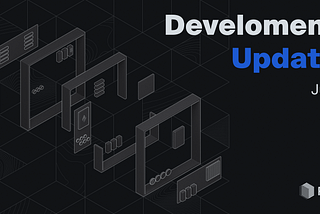 July Development Update