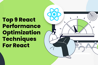 Top 9 React Performance Optimization Techniques For React