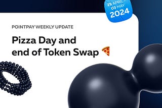 PointPay Weekly Update (29 April — 03 May)