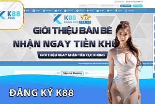 Đăng Ký K88 — Trải Nghiệm Cá Cược Trực Tuyến Đỉnh Cao