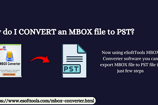 How do I CONVERT an MBOX file to PST?