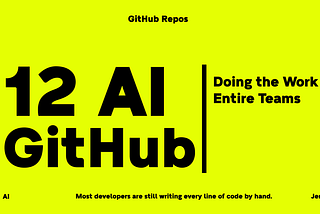12 GitHub Repos Doing the Work of Entire Teams