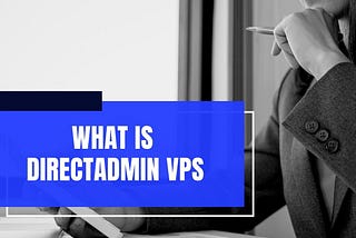 Best DirectAdmin VPS Hostings