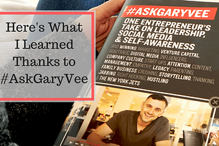 Here’s What I Learned Thanks to #AskGaryVee