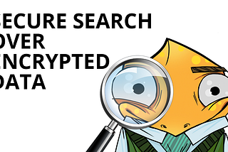 Secure Search Over Encrypted Data