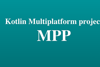 Quick Setup: Kotlin multiplatform project(MPP)