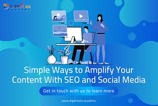 Simple Ways to Amplify Your Content With SEO and Social Media