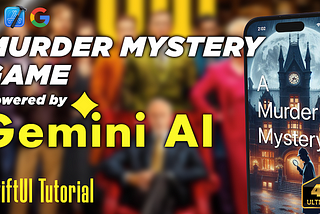 Create a Murder Mystery game powered by Gemini AI with SwiftUI