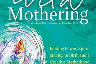REVIEW: Tami Lynn Kent — Wild Mothering (BOOK)