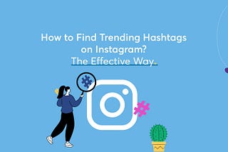 How to Find Trending Hashtags on Instagram in 2023?