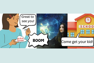 The image consists of three panels: A cartoon woman holding a plate with a slice of cake, saying, “Great to see you!” A middle panel featuring a young woman against a cosmic or magical backdrop with the word “BOOM” in a comic-style speech bubble. A school building illustration with a speech bubble saying, “Come get your kid!”