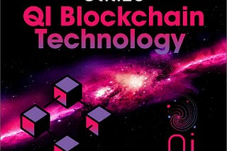 Qi Blockchain Is The Safe, Fast, and Future Blockchain Technology
