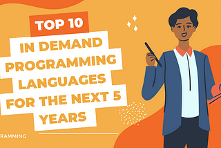 Top 10 most in-demand programming languages for the next 5 years and their future job market