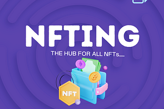 NFTING, THE HUB OF ALL NFTs