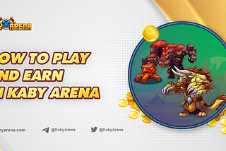 How to Play and Earn in Kaby Arena