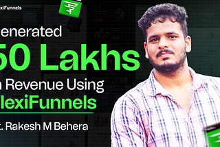 50 Lakhs in Revenue using FlexiFunnels | Ft Rakesh M Behera