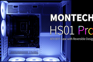 MONTECH 翻轉選擇 HS01 Pro 支援 BTF 背插式主機板的玻璃側透機殼