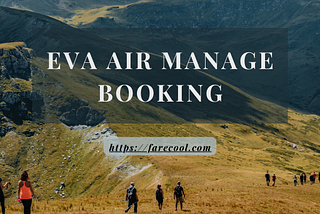 Mastering Your Travel Plans: A Guide to Eva Air Manage Booking